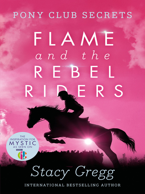 Title details for Flame and the Rebel Riders by Stacy Gregg - Available